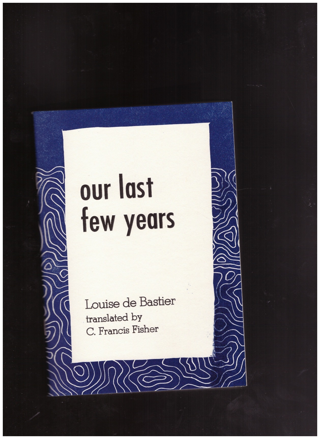 DE BASTIER, Louise - our last few years